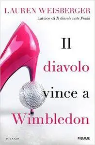 Lauren Weisberger - Il diavolo vince a Wimbledon