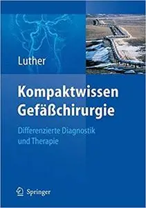 Kompaktwissen Gefäßchirurgie: Differenzierte Diagnostik und Therapie