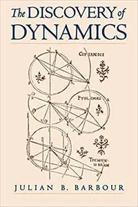 The Discovery of Dynamics: A Study from a Machian Point of View of the Discovery and the Structure of Dynamical Theories