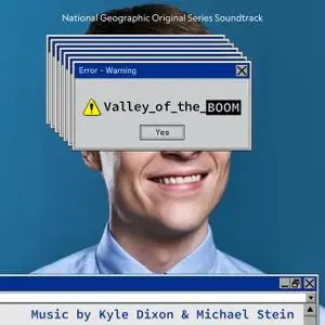 Kyle Dixon & Michael Stein - Valley of the Boom - National Geographic Original Series Soundtrack (2019)
