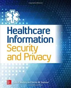 Healthcare Information Security and Privacy (All-In-One)