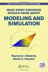 What Every Engineer Should Know About Modeling and Simulation