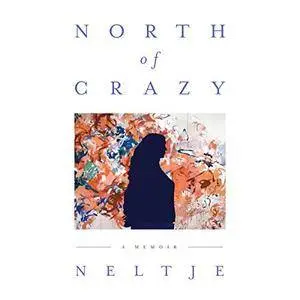 North of Crazy: A Memoir [Audiobook]