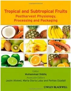Tropical and Subtropical Fruits: Postharvest Physiology, Processing and Packaging