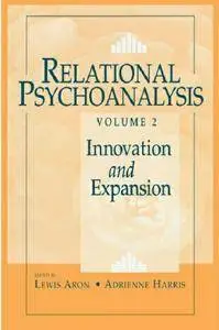 Relational Psychoanalysis, Volume 2: Innovation and Expansion