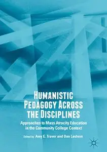 Humanistic Pedagogy Across the Disciplines: Approaches to Mass Atrocity Education in the Community College Context (Repost)