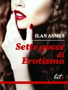 Ilan Asmes - Sette gocce di erotismo