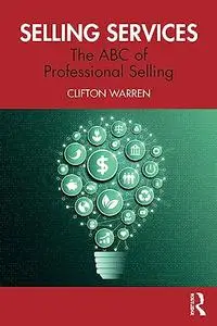 Selling Services: The ABC of Professional Selling