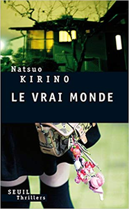 Le Vrai Monde - Natsuo Kirino