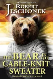 «The Bear In The Cable-Knit Sweater» by Robert Jeschonek