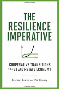 The Resilience Imperative: Cooperative Transitions to a Steady-state Economy