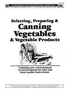 Selecting, Preparing, and Canning Vegetables and Vegetable Products