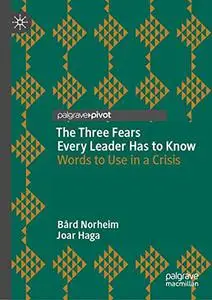 The Three Fears Every Leader Has to Know: Words to Use in a Crisis