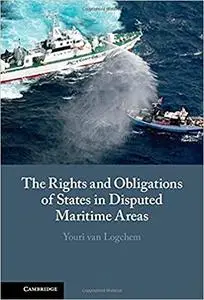 The Rights and Obligations of States in Disputed Maritime Areas