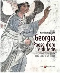 Marilyn Kelly-Buccellati - Georgia, paese d'oro e di fede. Identità e alterità nella storia di un popolo  (2016)