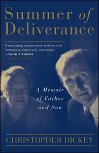 «Summer of Deliverance: A Memoir of Father and Son» by Christopher Dickey