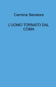 L’UOMO TORNATO DAL COMA