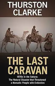«The Last Caravan» by Thurston Clarke