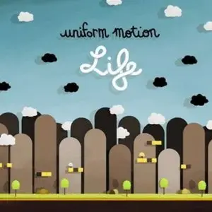 Uniform Motion - Life (2010)