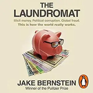 The Laundromat: Inside the Panama Papers Investigation of Illicit Money Networks and the Global Elite [Audiobook]