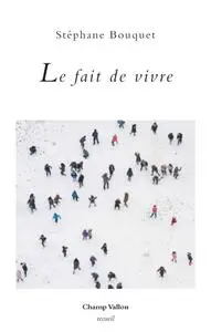 Stéphane Bouquet, "Le fait de vivre"