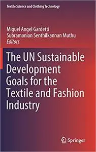 The UN Sustainable Development Goals for the Textile and Fashion Industry