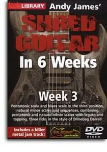 Lick Library - Andy James' Shred Guitar In 6 Weeks: Weeks 1 - 6 (2010)