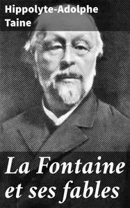 «La Fontaine et ses fables» by Hippolyte-Adolphe Taine