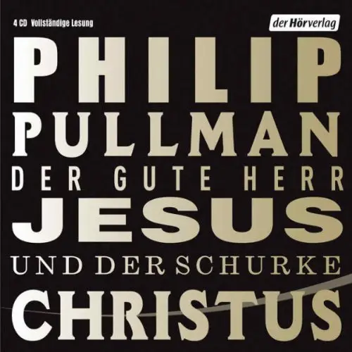 Philip Pullman - Der gute Herr Jesus und der Schurke Christus (Re-Upload)