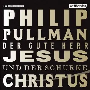 Philip Pullman - Der gute Herr Jesus und der Schurke Christus (Re-Upload)