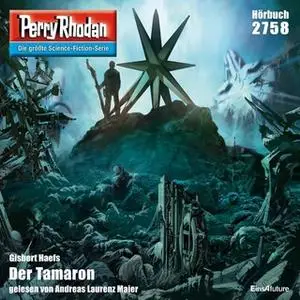 «Perry Rhodan - Episode 2758: Der Tamaron» by Gisbert Haefs