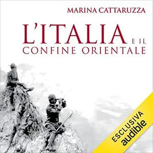«L'Italia e il confine orientale» by Marina Cattaruzza