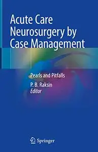 Acute Care Neurosurgery by Case Management: Pearls and Pitfalls