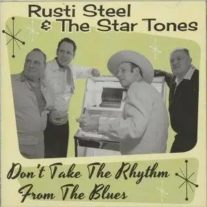 Rusti Steel & The Star Tones - Don't Take The Rhythm From The Blues (2017)