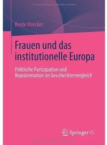 Frauen und das institutionelle Europa: Politische Partizipation und Repräsentation im Geschlechtervergleich