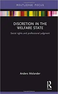 Discretion in the Welfare State: Social Rights and Professional Judgment