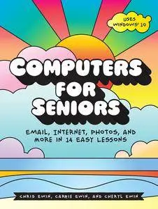 Computers for Seniors: Email, Internet, Photos, and More in 14 Easy Lessons