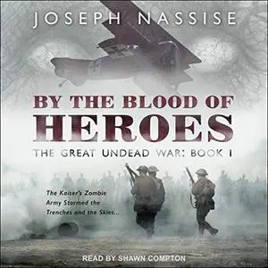 By the Blood of Heroes: Great Undead War Series, Book 1 [Audiobook]