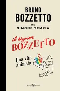 Bruno Bozzetto - Il signor Bozzetto. Una vita animata