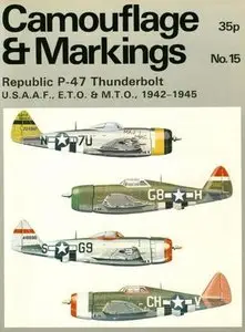 Camouflage & Markings Number 15: Republic P-47 Thunderbolt U.S.A.A.F., E.T.O. & M.T.O., 1942-1945