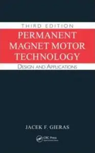 Permanent Magnet Motor Technology: Design and Applications, Third Edition (repost)