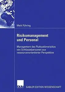 Risikomanagement und Personal: Management des Fluktuationsrisikos von Schlüsselpersonen aus ressourcenorientierter Perspektive