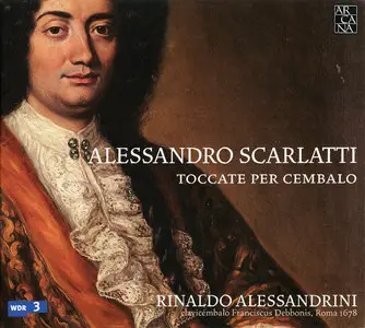 Rinaldo Alessandrini - Alessandro Scarlatti: Toccate per Cembalo (2010)