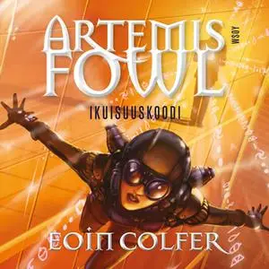 «Artemis Fowl: Ikuisuuskoodi» by Eoin Colfer