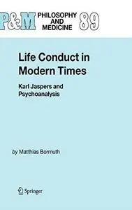 Life conduct in modern times: Karl Jaspers and psychoanalysis