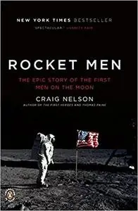 Rocket Men: The Epic Story of the First Men on the Moon