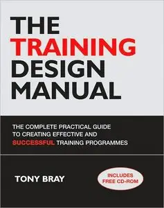 The Training Design Manual: The Complete Practical Guide to Creating Effective and Successful Training Programmes