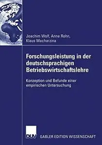 Forschungsleistung in der deutschsprachigen Betriebswirtschaftslehre: Konzeption und Befunde einer empirischen Untersuchung