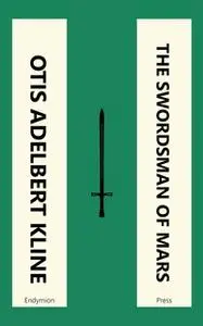 «The Swordsman of Mars» by Otis Adelbert Kline