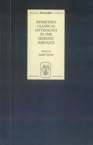 Rewriting Classical Mythology in the Hispanic Baroque by Isabel Torres (Repost)